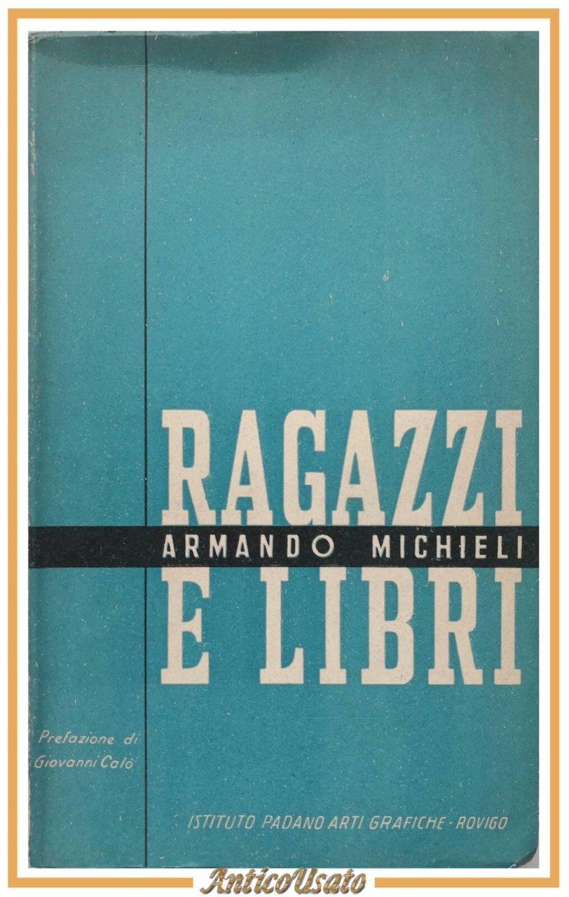 RAGAZZI E LIBRI di Armando Michieli 1952 Istituto Padano di …