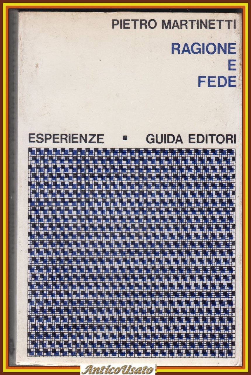 RAGIONE E FEDE di Pietro Martinetti saggi religiosi 1972 Guida …