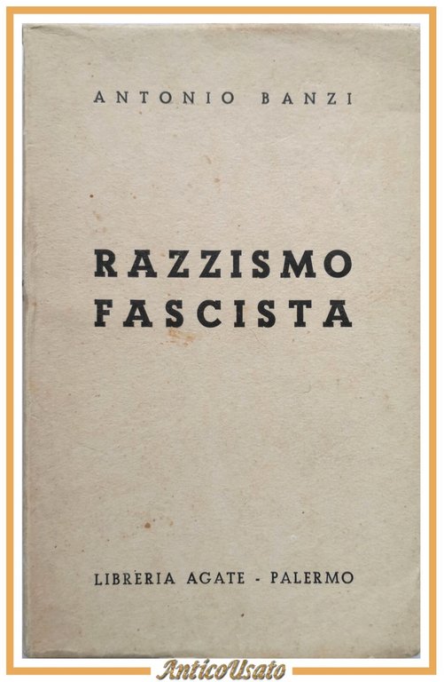 RAZZISMO FASCISTA di Antonio Banzi 1939 Libreria Agate libro
