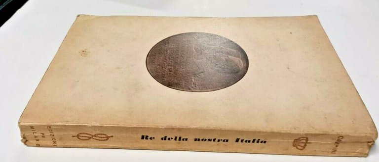 RE DELLA NOSTRA ITALIA VITTORIO EMANUELE III di Dino Campini …