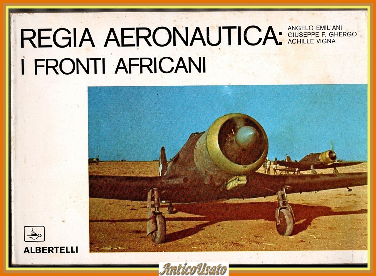 REGIA AERONAUTICA I FRONTI AFRICANI Emiliani Ghergo Vigna 1979 Albertelli …