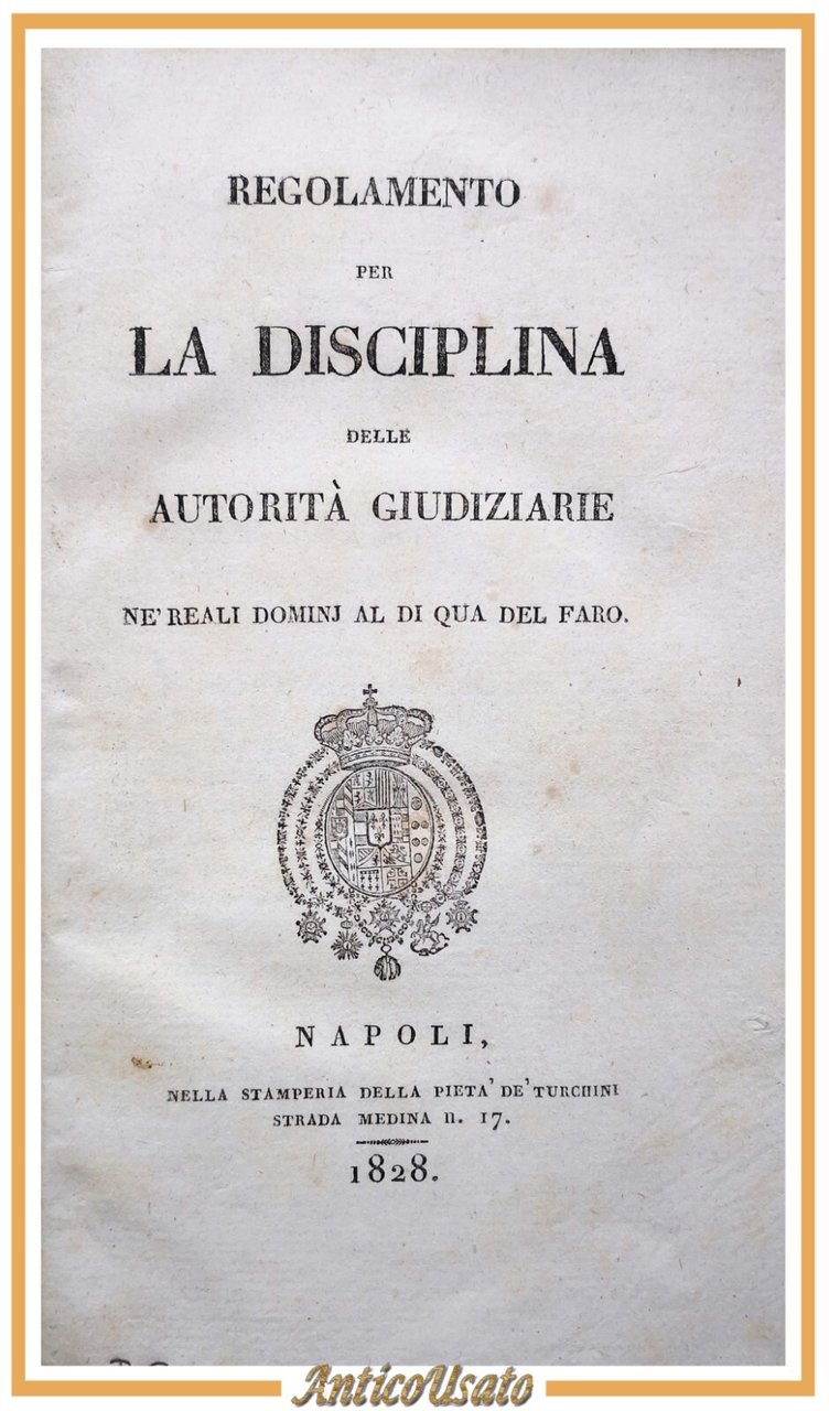 REGOLAMENTO PER LA DISCIPLINA DELLE AUTORITÀ GIUDIZIARIE 1828 Regno Due …
