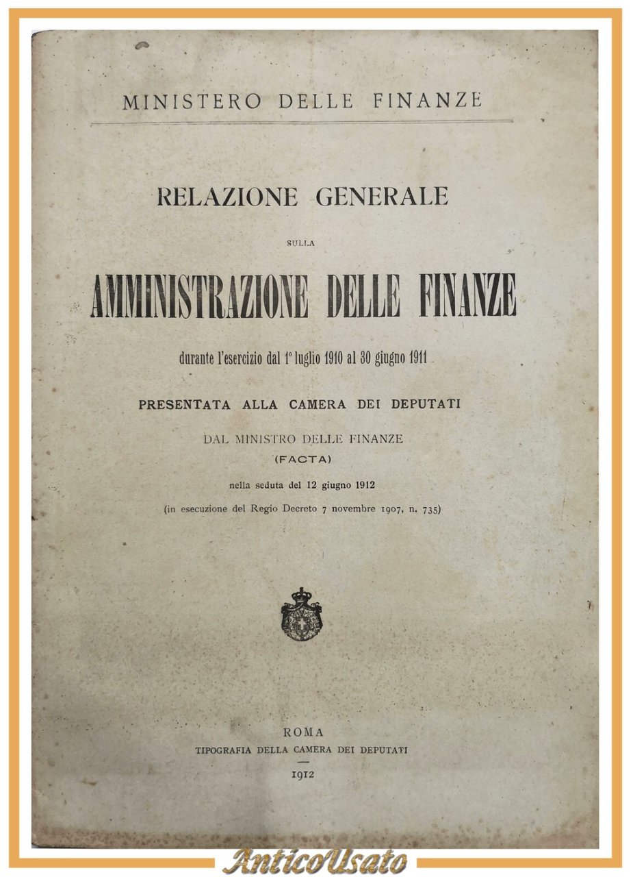 RELAZIONE GENERALE SULLA AMMINISTRAZIONE DELLE FINANZE 1912 libro Camera Deputat