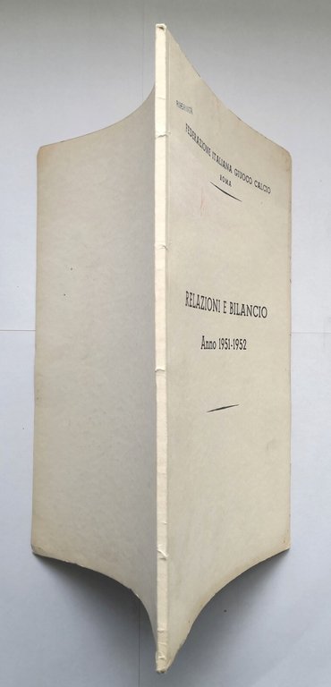 RELAZIONI E BILANCIO ANNO 1951 1952 Federazione Italiana Giuoco Calcio …