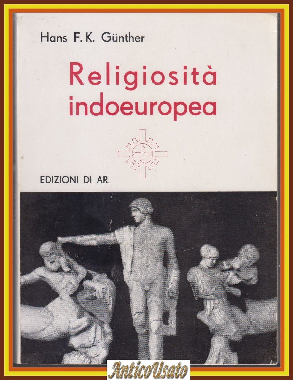RELIGIOSITÀ INDOEUROPEA di Hans Gunter 1970 Edizioni di AR Libro