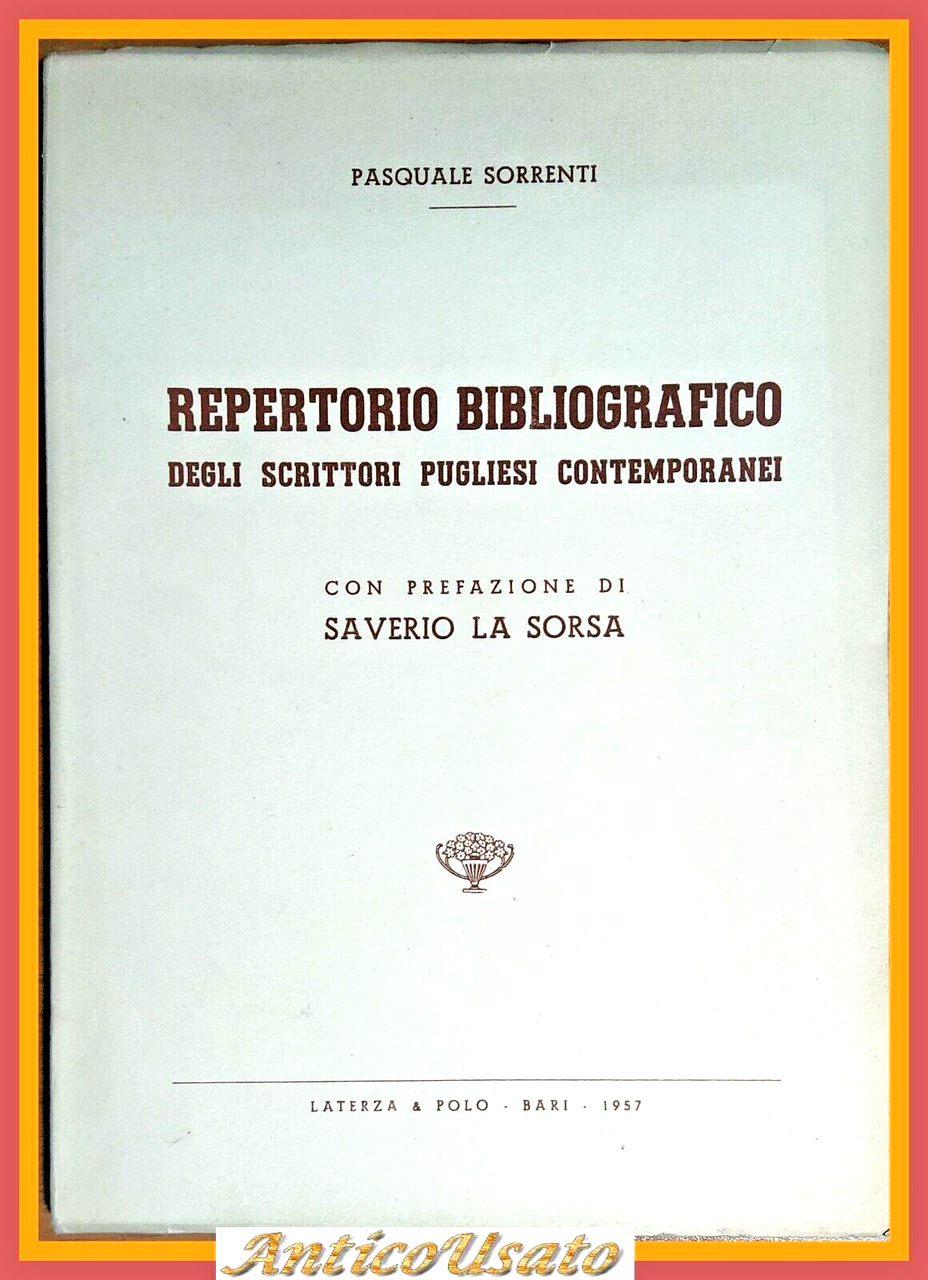 REPERTORIO BIBLIOGRAFICO DEGLI SCRITTORI PUGLIESI CONTEMPORANEI Di Sorrenti 1957