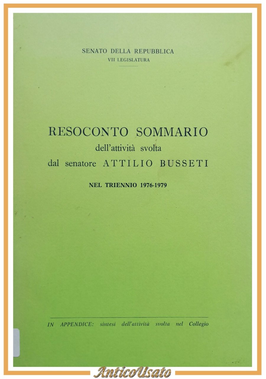 RESOCONTO SOMMARIO DELL'ATTIVITÀ SVOLTA DAL SENATORE ATTILIO BUSSETI 1976 libro