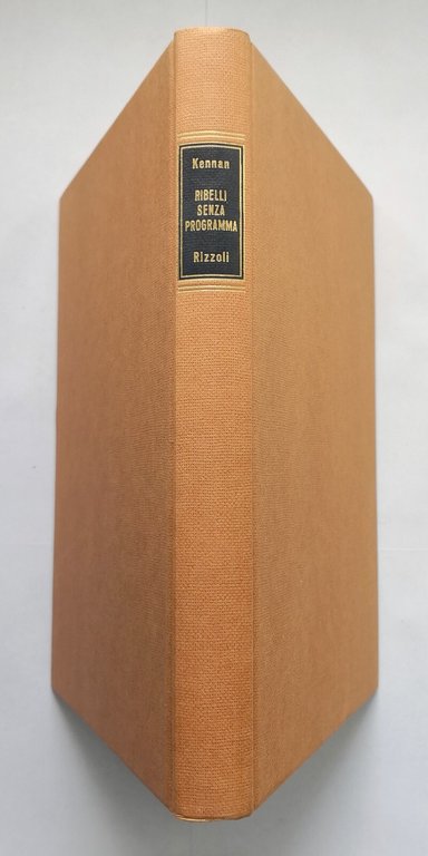 RIBELLI SENZA PROGRAMMA di George Kennan 1969 Rizzoli libro contestazione …