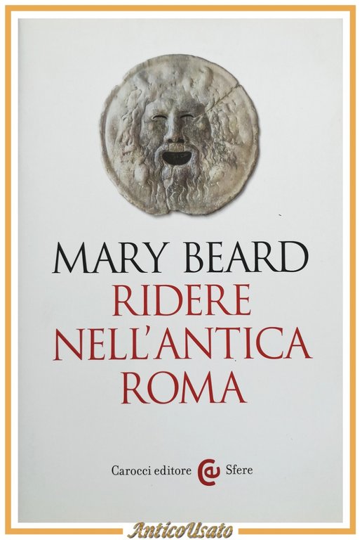 RIDERE NELL'ANTICA ROMA di Mary Beard 2016 Carocci Libro storia romana