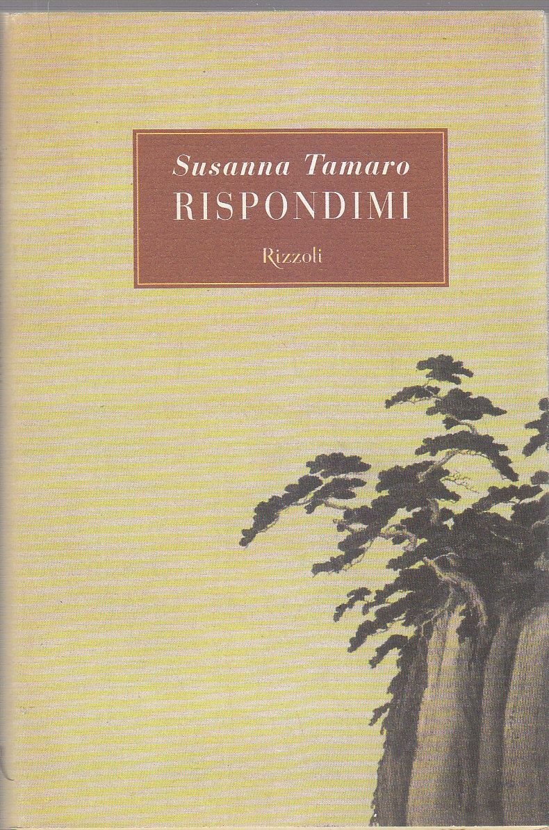 RISPONDIMI di Susanna Tamaro - Rizzoli editore I edizione 2001 …