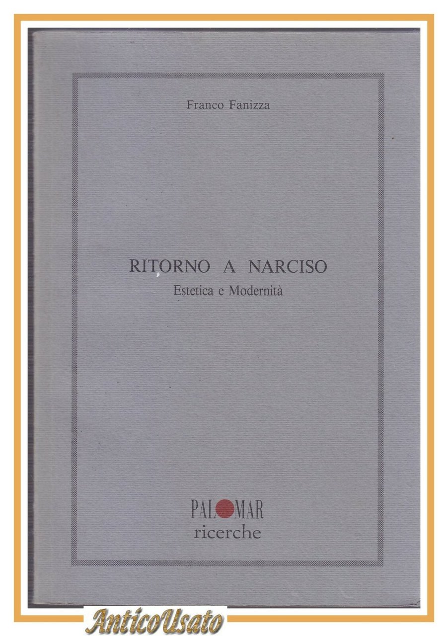 Ritorno a Narciso Estetica e Modernità di Franco Fanizza 1993 …