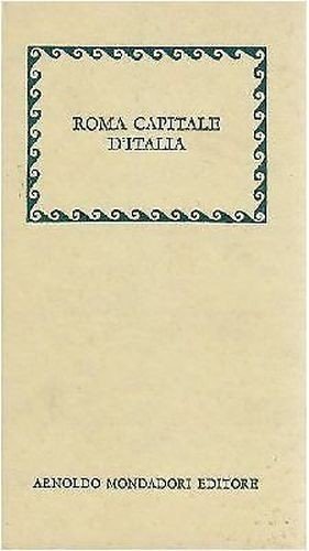 ROMA CAPITALE D’ITALIA nel primo centenario Mondadori editore 1971 libro …