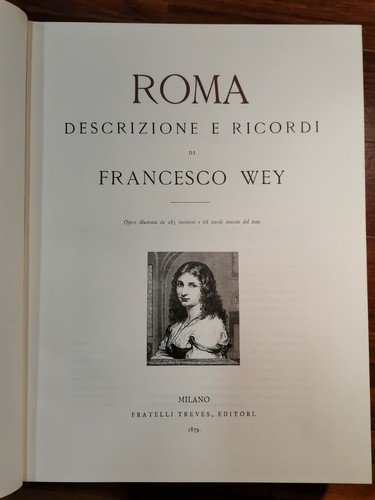 ROMA DESCRIZIONE E RICORDI di Francesco Wey 1988 Anastatica ediz …