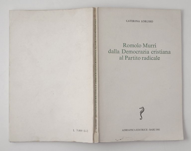 ROMOLO MURRI DALLA DEMOCRAZIA CRISTIANA AL PARTITO RADICALE di Lorusso …