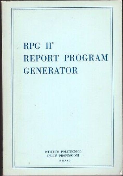 RPG II REPORT PROGRAM GENERATOR istituto politecnico delle professioni Libro