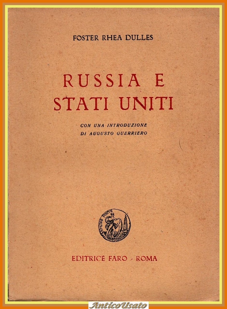 RUSSIA E STATI UNITI di Foster Rhea Dulles 1945 Faro …