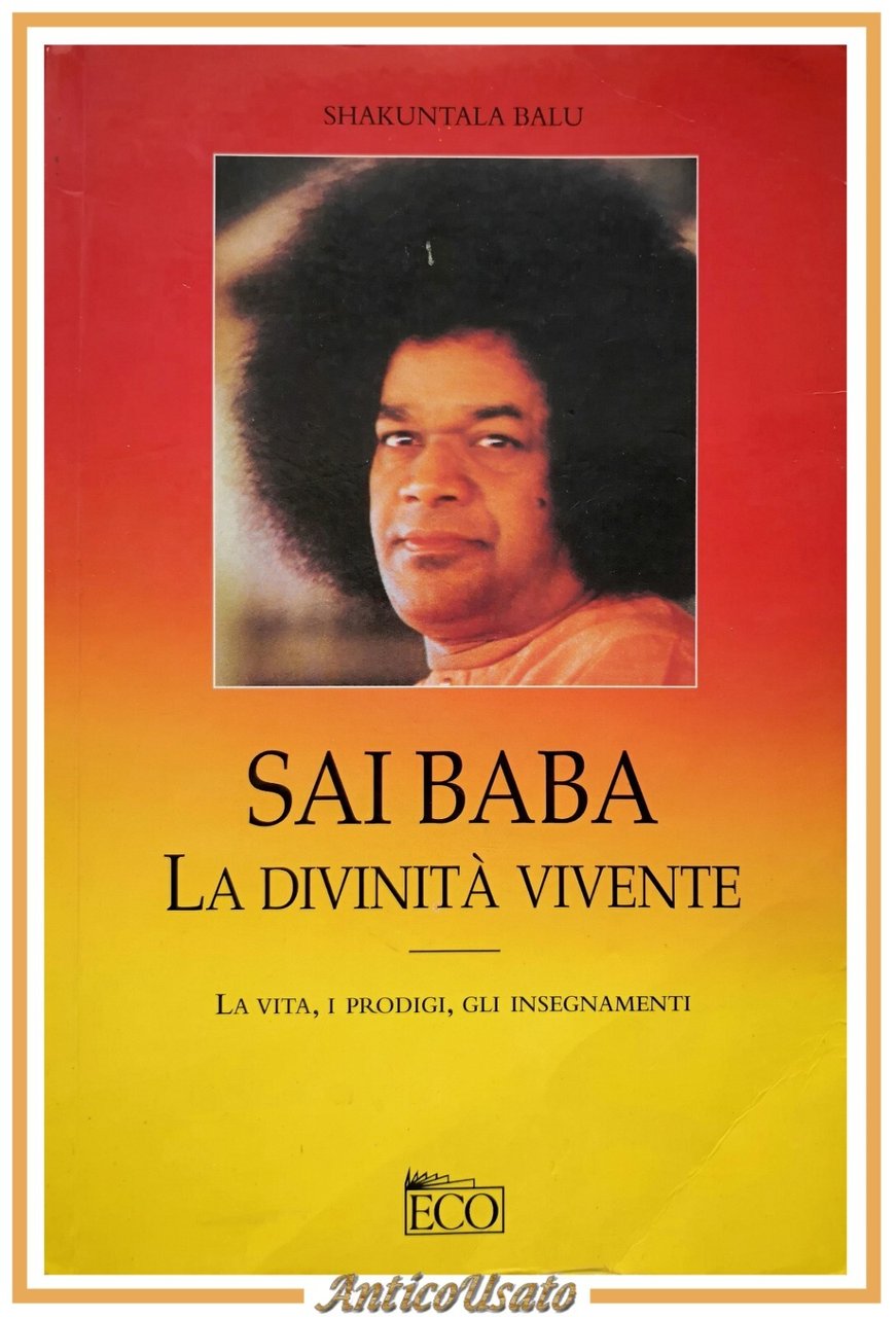SAI BABA LA DIVINITÀ VIVENTE di Shakuntala Balu 2001 Armenia …
