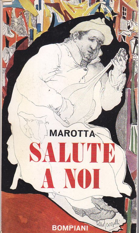 SALUTE A NOI di Giuseppe Marotta 1955 Valentino Bompiani editore libro romanzo