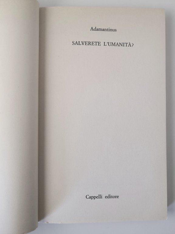 SALVERETE L'UMANITÀ di Adamantinus 1985 Cappelli Libro politica populismo