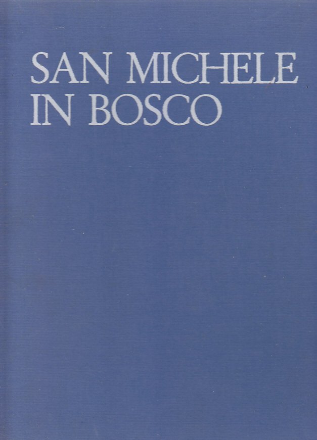 SAN MICHELE IN BOSCO a cura di Renzo Renzi 1971 …