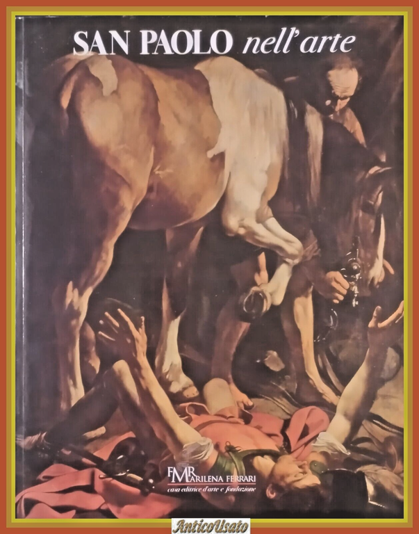 SAN PAOLO NELL'ARTE 2009 FMR Marilena Ferrari Libro casa editrice …