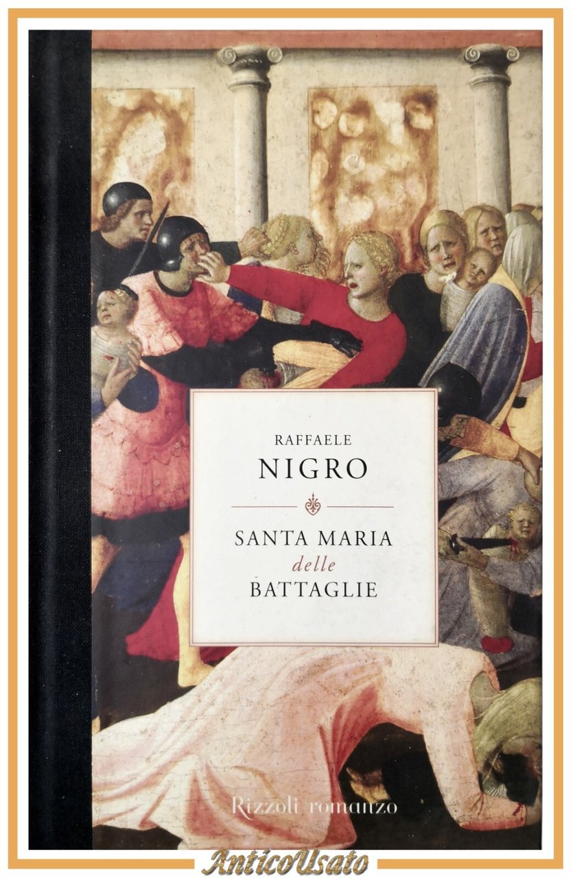 SANTA MARIA DELLE BATTAGLIE di Raffaele Nigro 2009 Rizzoli Libro …