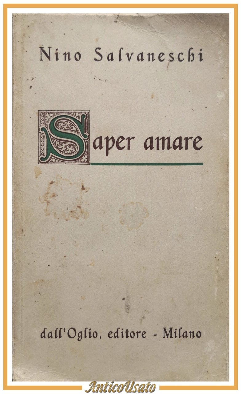 SAPER AMARE di Nino Salvaneschi 1947 dall'Oglio libro
