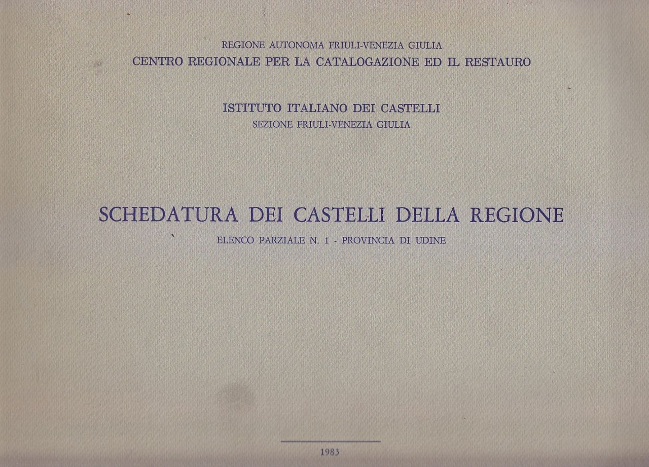 SCHEDATURA DEI CASTELLI DELLA REGIONE elenco parziale provincia Udine 1983 …