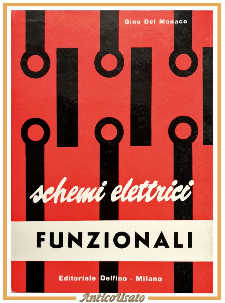 SCHEMI ELETTRICI FUNZIONALI di Gino Del Monaco 1961 Editoriale Delfino …