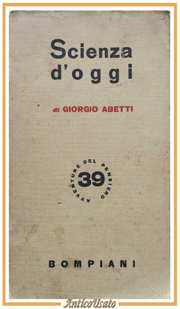 SCIENZA D'OGGI DAL CIELO ALLA TERRA di Giorgio Abetti 1943 …