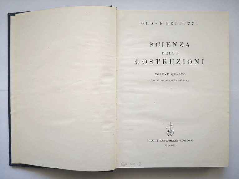 SCIENZA DELLE COSTRUZIONI di Odone Belluzzi 4 volumi 1947 Zanichelli …
