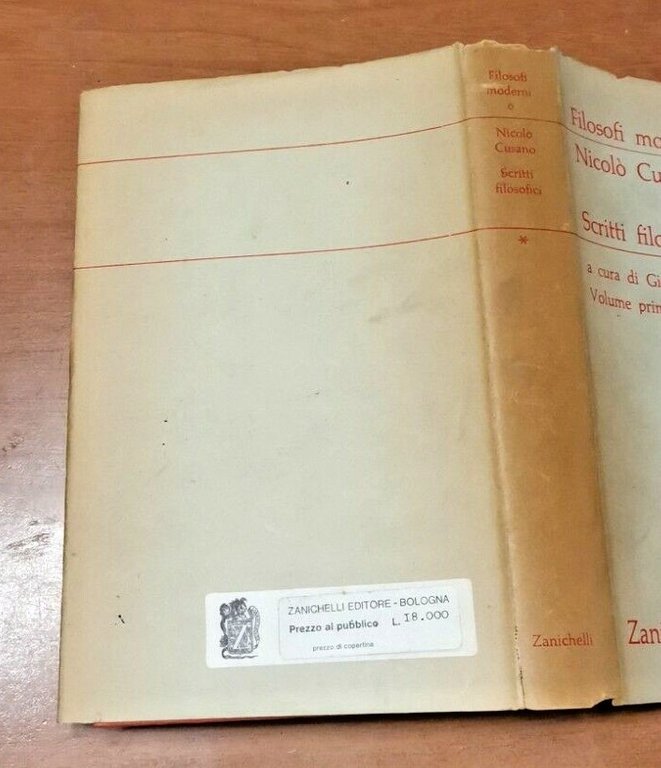 SCRITTI FILOSOFICI volume I di Nicolò Cusano Zanichelli 1965 filosofi …