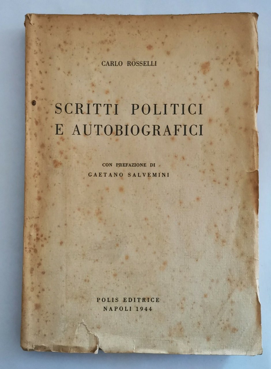 SCRITTI POLITICI E AUTOBIOGRAFICI di Carlo Rosselli - Polis editrice …