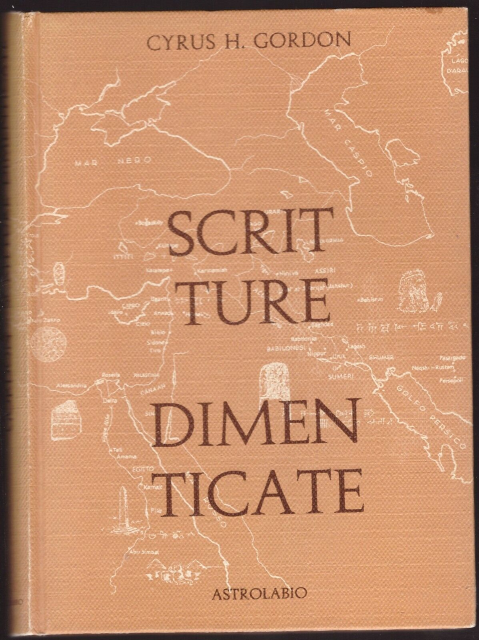 SCRITTURE DIMENTICATE di Cyrus H Gordon 1969 Astrolabio editore Libro