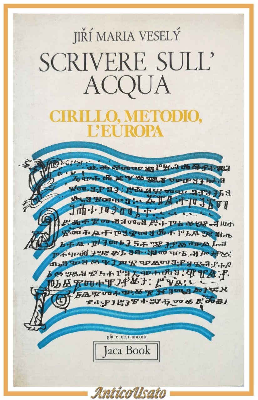 SCRIVERE SULL'ACQUA CIRILLO METODIO L'EUROPA di Jirí Maria Vesely 1982 …