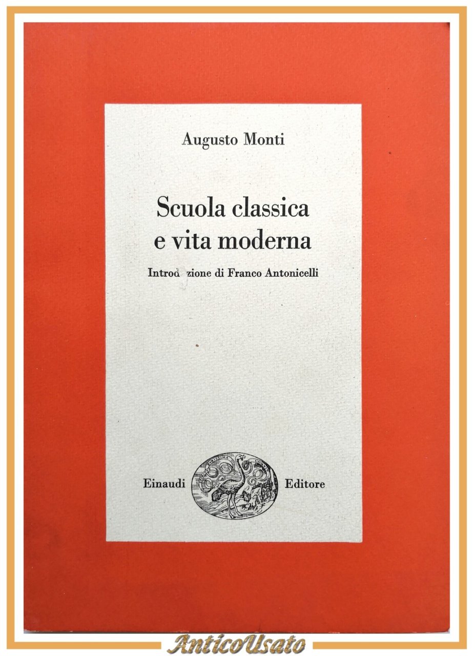 SCUOLA CLASSICA E VITA MODERNA di Augusto Monti 1968 Einaudi …