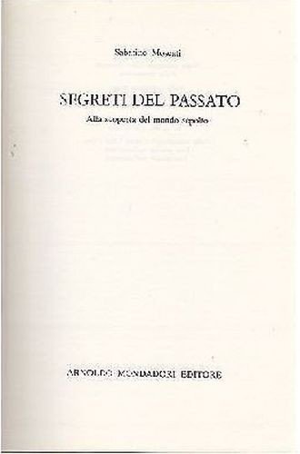 SEGRETI DEL PASSATO alla scoperta mondo sepolto di Sabatino Moscati …