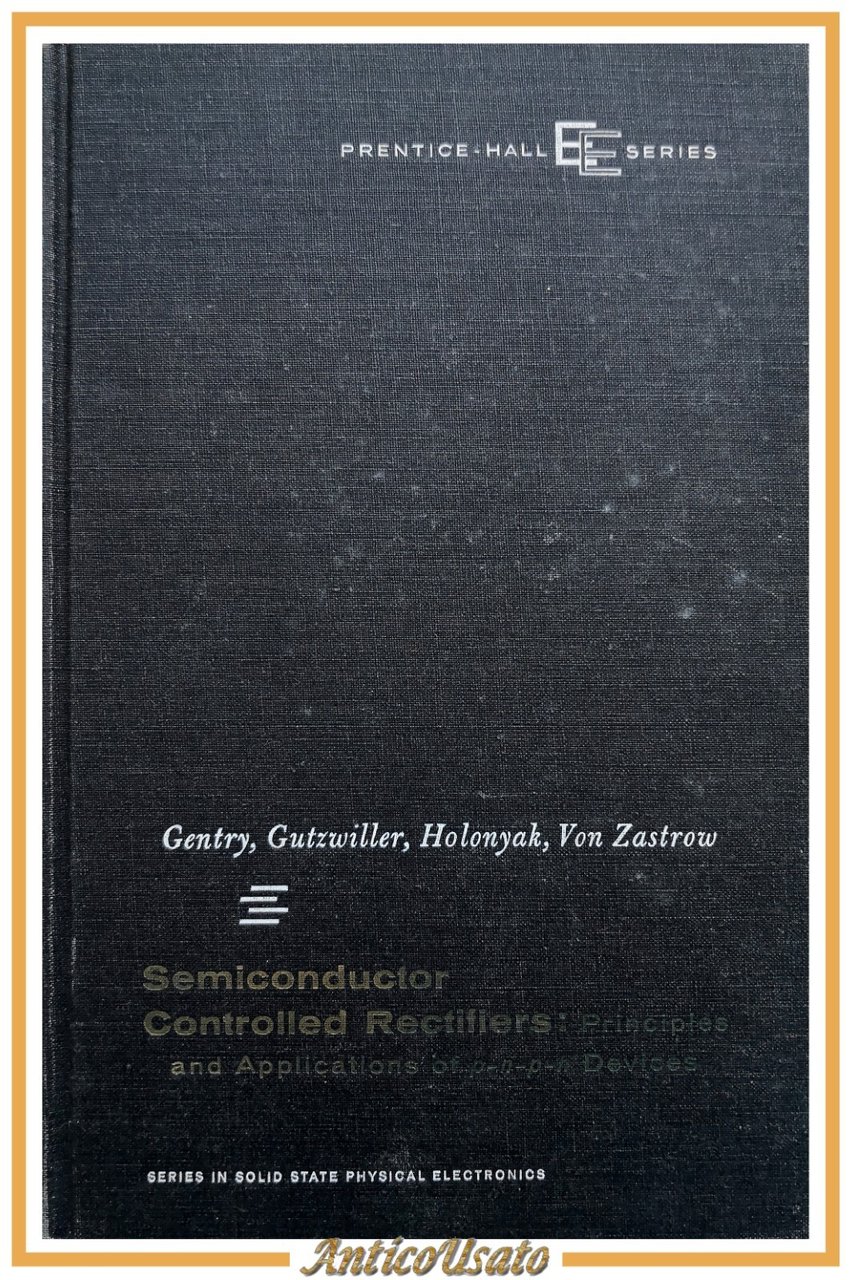SEMICONDUCTOR CONTROLLED RECTIFIERS di Gentry Gutzwiller Holonyak Von Zastrow