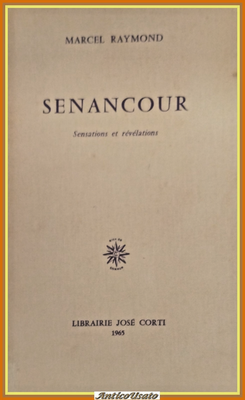 SENANCOUR sensations et revelations di Marcel Raymond 1965 Jose Corti …