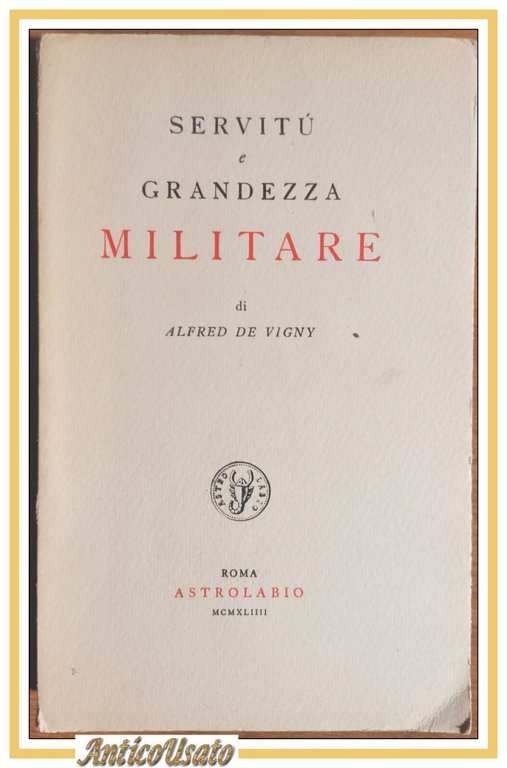 Servitù e Grandezza Militare di Alfred De Vigny 1944 Astrolabio …