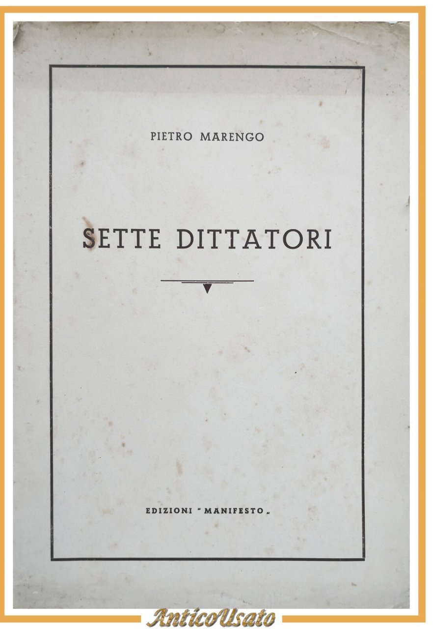 SETTE DITTATORI di Pietro Marengo 1950 Edizioni Manifesto Bari fascismo