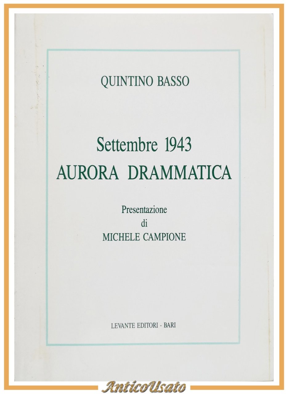 SETTEMBRE 1943 AURORA DRAMMATICA di Quintino Basso 1993 Levante Libro …