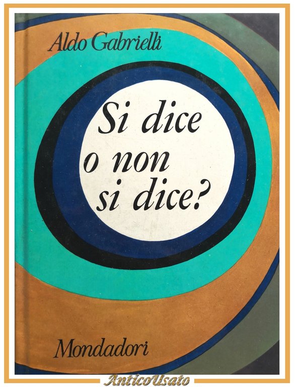 SI DICE O NON di Aldo Gabrielli 1969 Mondadori libro … | Immagine Gallery 1