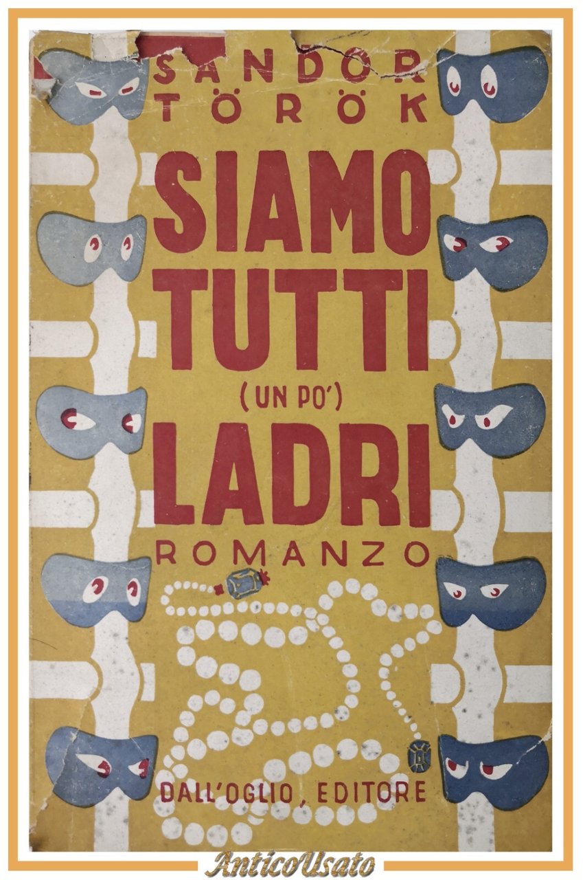 SIAMO TUTTI UN PÒ LADRI di Sándor Török 1949 Dall'Oglio …