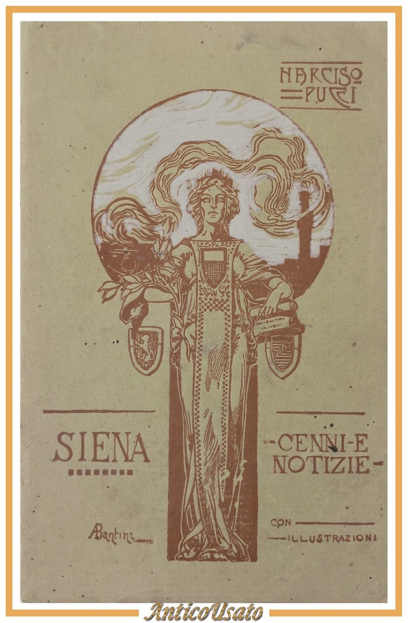 SIENA CENNI E NOTIZIE di Narciso Pucci 1912 Giuntini e …