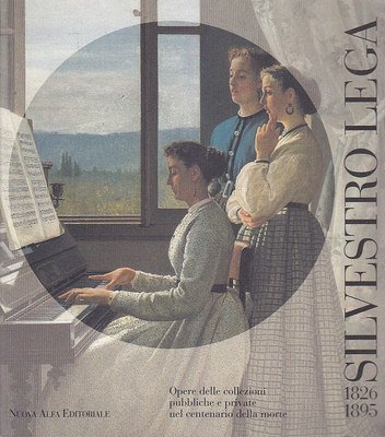 SILVESTRO LEGA a cura di Giuliano Matteucci e Carlo Sisi …