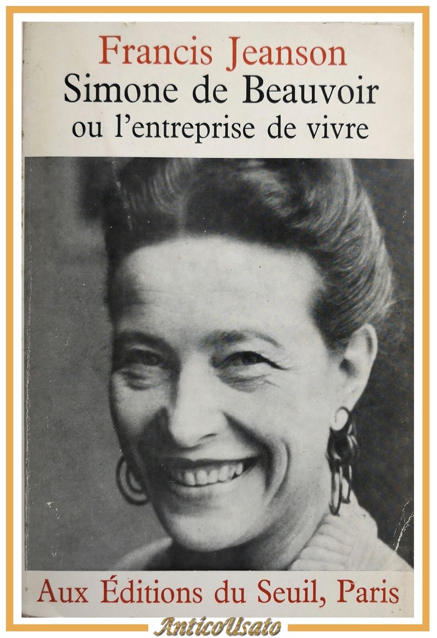 SIMONE DE BEAUVOIR OU L'ENTREPRISE DE VIVRE di Francis Jeanson …
