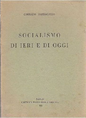 Socialismo Di Ieri E Oggi - Corrado Barbagallo 1944 Gaetano …