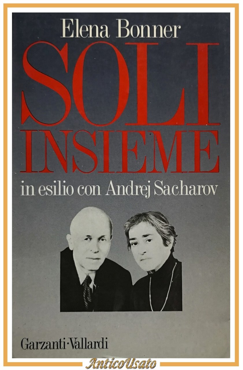 SOLI INSIEME di Elena Bonner 1986 Garzanti libro in esilio …