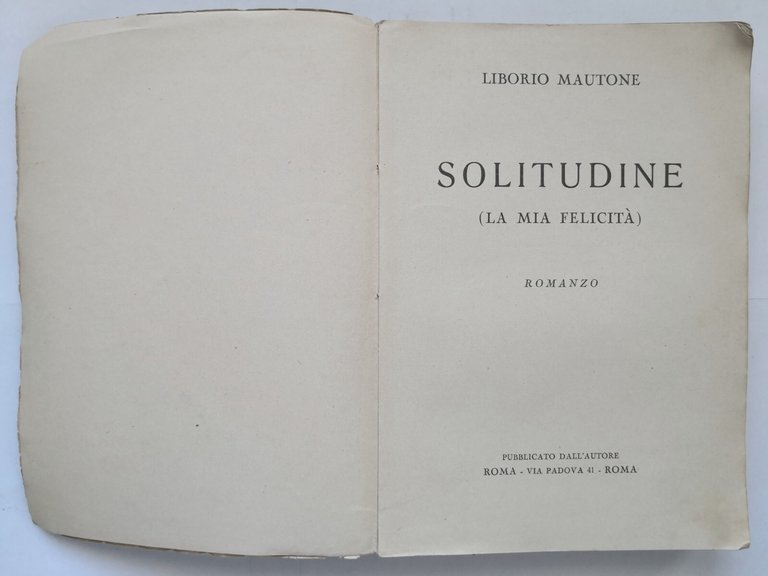 SOLITUDINE LA MIA FELICITÀ romanzo di Liborio Mautone 1939 Libro